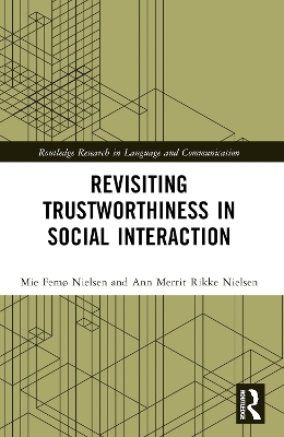 Revisiting Trustworthiness in Social Interaction - Mie Femø Nielsen, Ann Merrit Rikke Nielsen