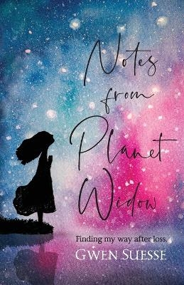 Notes from Planet Widow - Gwen Suesse