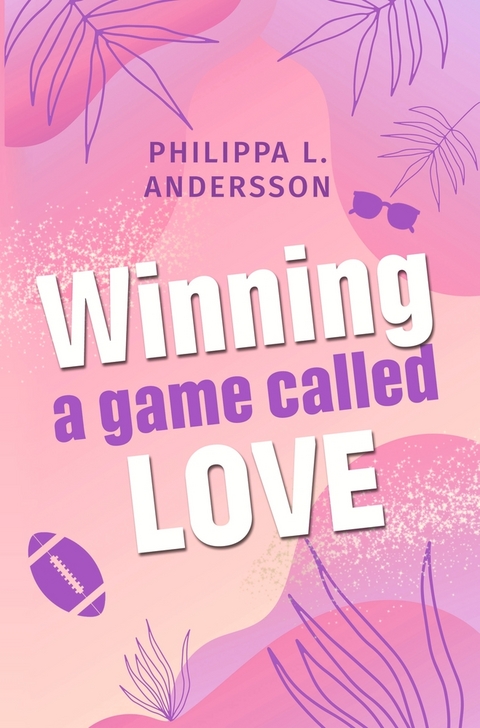 Winning a game called Love - Philippa L. Andersson