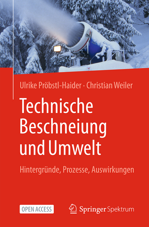 Technische Beschneiung und Umwelt - Ulrike Pröbstl-Haider, Christian Weiler