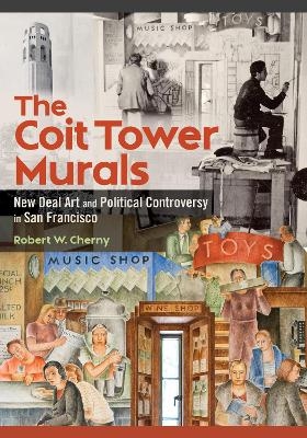 The Coit Tower Murals - Robert W. Cherny