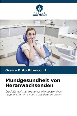 Mundgesundheit von Heranwachsenden - Greice Brito Bitencourt