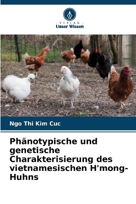 PhÃ¤notypische und genetische Charakterisierung des vietnamesischen H'mong-Huhns - Ngo Thi Kim Cuc