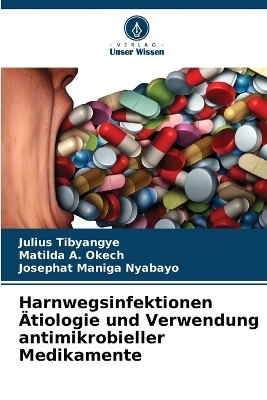 Harnwegsinfektionen Ätiologie und Verwendung antimikrobieller Medikamente - Julius Tibyangye, Matilda A Okech, Josephat Maniga Nyabayo