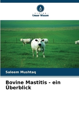 Bovine Mastitis - ein Überblick - Saleem Mushtaq