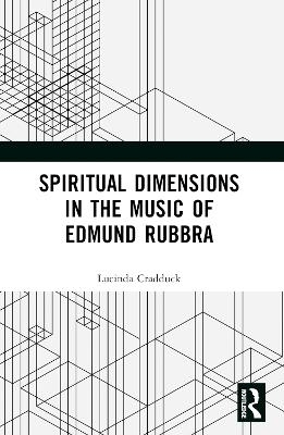 Spiritual Dimensions in the Music of Edmund Rubbra - Lucinda Cradduck