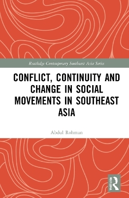 Conflict, Continuity and Change in Social Movements in Southeast Asia - Abdul Rohman