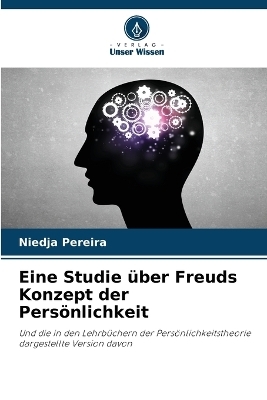 Eine Studie Ã¼ber Freuds Konzept der PersÃ¶nlichkeit - Niedja Pereira