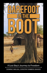 Barefoot in the Boot - Dominic Malual, Dorothy Fanberg Bakker