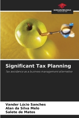 Significant Tax Planning - Vander Lúcio Sanches, Alan da Silva Melo, Salete de Matos