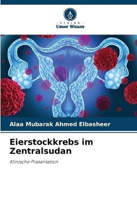 Eierstockkrebs im Zentralsudan - Alaa Mubarak Ahmed Elbasheer