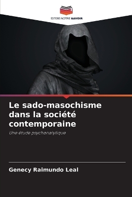 Le sado-masochisme dans la soci�t� contemporaine - Genecy Raimundo Leal