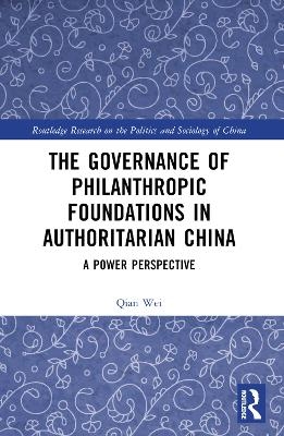 The Governance of Philanthropic Foundations in Authoritarian China - Qian Wei