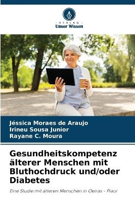 Gesundheitskompetenz Ã¤lterer Menschen mit Bluthochdruck und/oder Diabetes - JÃ©ssica Moraes de Araujo, Irineu Sousa Junior, Rayane C. Moura