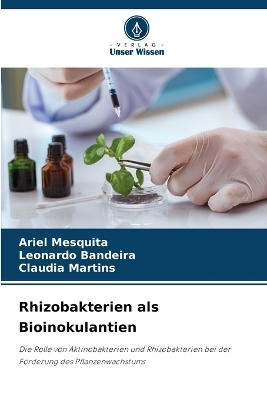 Rhizobakterien als Bioinokulantien - Ariel Mesquita, Leonardo Bandeira, Claudia Martins