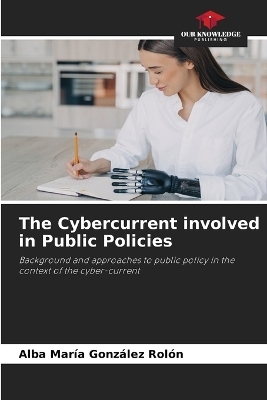 The Cybercurrent involved in Public Policies - Alba Mar�a Gonz�lez Rol�n