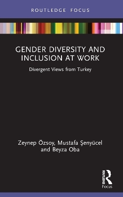 Gender Diversity and Inclusion at Work - Zeynep Özsoy, Mustafa Şenyücel, Beyza Oba