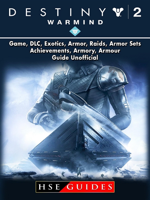 Destiny 2 Warmind, Game, DLC, Exotics, Armor, Raids, Armor Sets, Achievements, Armory, Armour, Guide Unofficial -  HSE Guides