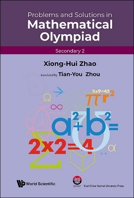 Problems And Solutions In Mathematical Olympiad (Secondary 2) - Xiong-hui Zhao