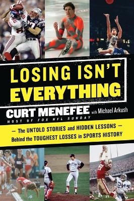 Losing Isn't Everything - Curt Menefee, Michael Arkush