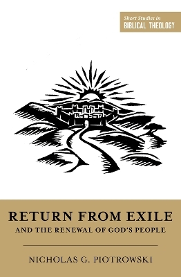 Return from Exile and the Renewal of God's People - Nicholas G. Piotrowski