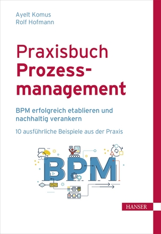 Praxisbuch Prozessmanagement - Ayelt Komus; Ayelt Komus; Rolf Hofmann; Rolf Hofmann