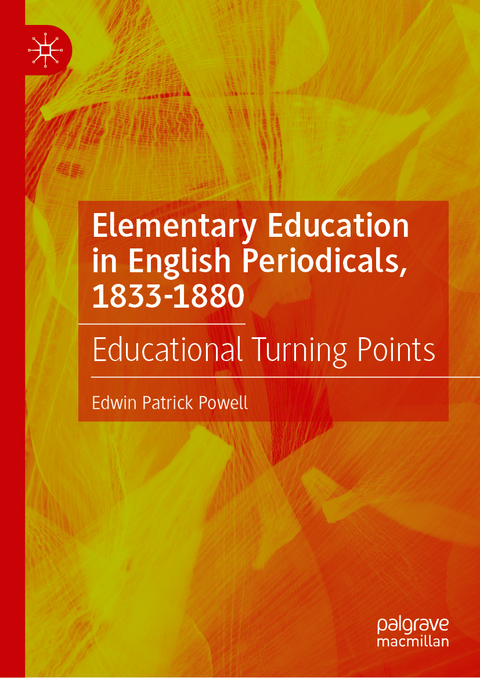 Elementary Education in English Periodicals, 1833-1880 - Edwin Patrick Powell
