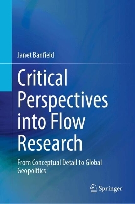 Critical Perspectives into Flow Research - Janet Banfield