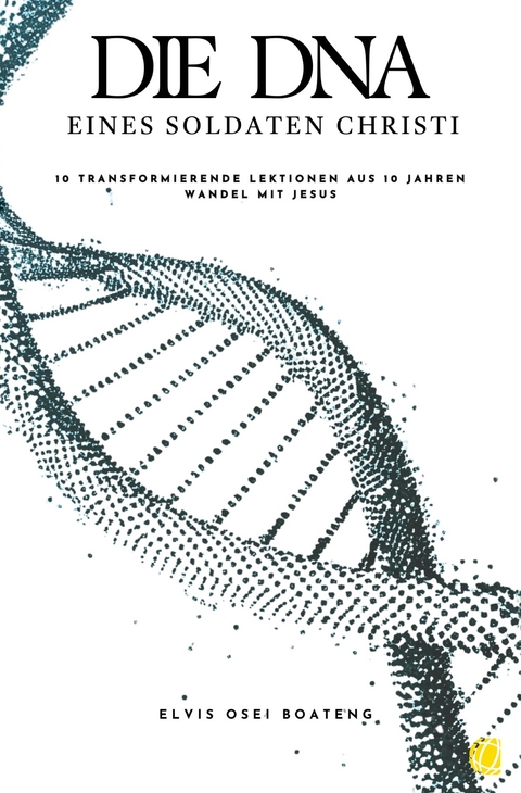 Die DNA eines Soldaten Christi - Elvis Osei Boateng
