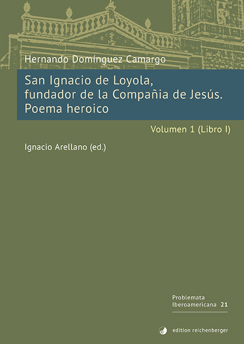 San Ignacio de Loyola, fundador de la Compañía de Jesús. Poema heroico. Volumen 1 (Libro I) - Hernando Domínguez Camargo