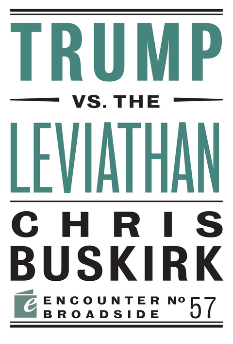 Trump vs. the Leviathan -  Chris Buskirk