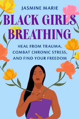 Black Girls Breathing - Jasmine Marie