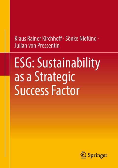 ESG: Sustainability as a Strategic Success Factor - Klaus Rainer Kirchhoff, Sönke Niefünd, Julian von Pressentin