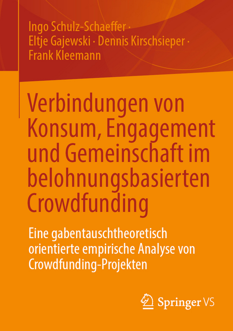 Verbindungen von Konsum, Engagement und Gemeinschaft im belohnungsbasierten Crowdfunding - Ingo Schulz-Schaeffer, Eltje Gajewski, Dennis Kirschsieper, Frank Kleemann