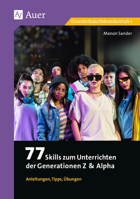 77 Skills zum Unterrichten der Gen Z & Alpha - Manon Sander