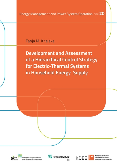 Development and Assessment of a Hierarchical Control Strategy for Electric-Thermal Systems in Household Energy Supply - Tanja Manuela Kneiske