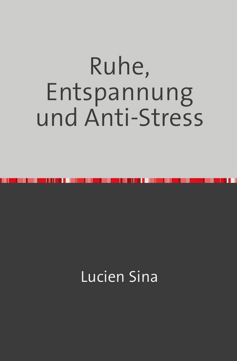 Ruhe, Entspannung und Anti-Stress - Lucien Sina