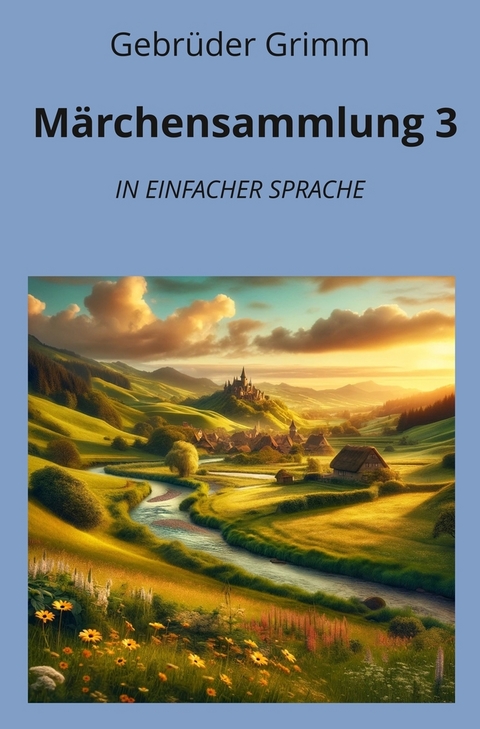 Märchensammlung 3: In Einfacher Sprache - Gebrüder Grimm