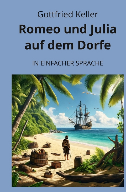 Romeo und Julia auf dem Dorfe: In Einfacher Sprache - Gottfried Keller