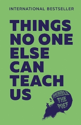 Things No One Else Can Teach Us -  Humble the Poet