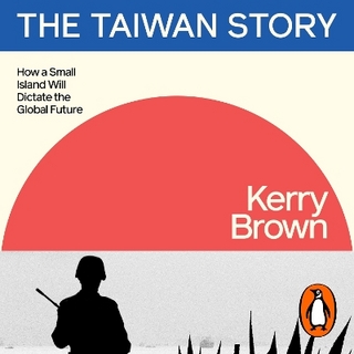 The Taiwan Story - Kerry Brown; Kerry Brown