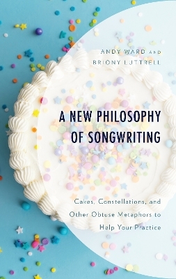 A New Philosophy of Songwriting - Andy Ward, Briony Luttrell