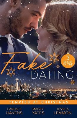 Fake Dating: Tempted At Christmas - Candace Havens, Maisey Yates, Jessica Lemmon