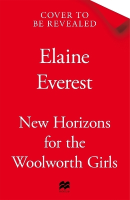 New Horizons for the Woolworth Girls - Elaine Everest