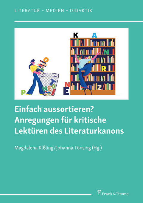 Einfach aussortieren? Anregungen für kritische Lektüren des Literaturkanons - 