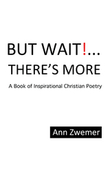But Wait! . . . There’S More - Ann Zwemer