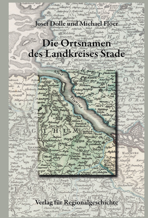 Niedersächsisches Ortsnamenbuch / Die Ortsnamen des Landkreises Stade - Dolle Josef, Michael Flöer