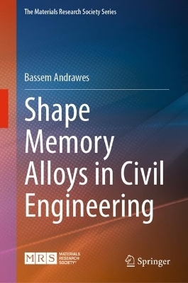 Shape Memory Alloys in Civil Engineering - Bassem Andrawes