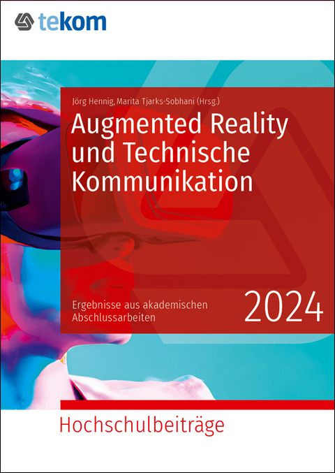 Augmented Reality und Technischen Kommunikation - Silvia Bernalte García, Jacqueline Brêchet, Ivonne Hagen, Julia Kleinau, Davide Monteduro, Katharina Petschner, Nina Sültemeyer, Tomás Torres, Annalena Vogl, Marc Wohlfart, Simone Wiedemann, Michael Weltin