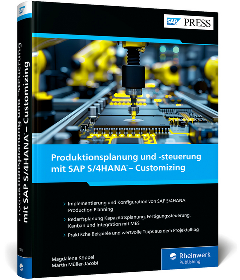 Produktionsplanung und -steuerung mit SAP S/4HANA – Customizing - Magdalena Köppel, Martin Müller-Jacobi